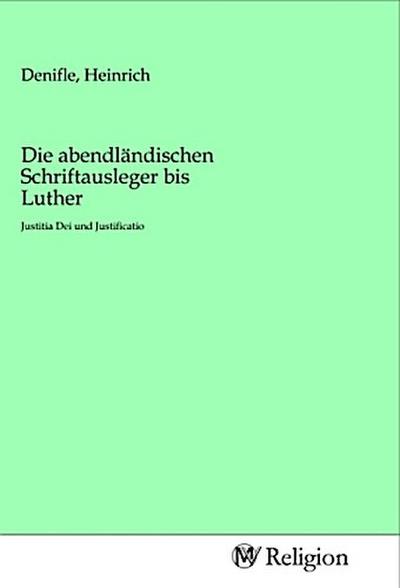 Die abendländischen Schriftausleger bis Luther