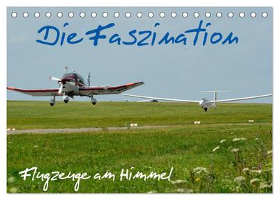 Die Faszination. Flugzeuge am Himmel (Tischkalender 2026 DIN A5 quer), CALVENDO Monatskalender