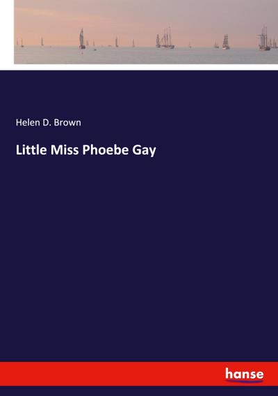 Little Miss Phoebe Gay