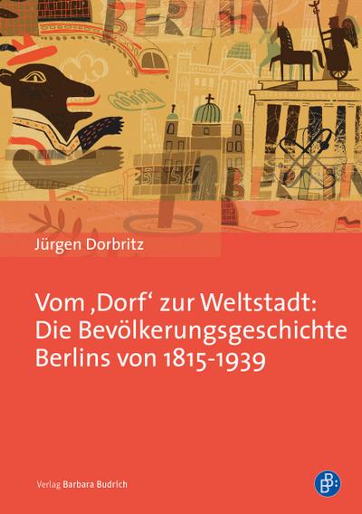 Vom ’Dorf’ zur Weltstadt: Die Bevölkerungsgeschichte Berlins von 1815-1939