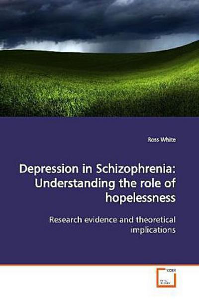 Depression in Schizophrenia: Understanding the role  of hopelessness