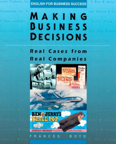 Making Business Decisions: Real Cases from Real Companies (English for Busine...