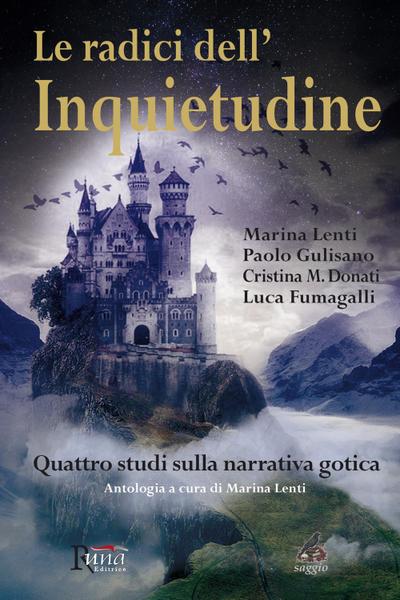 Le radici dell’inquietudine. Quattro studi sulla narrativa gotica