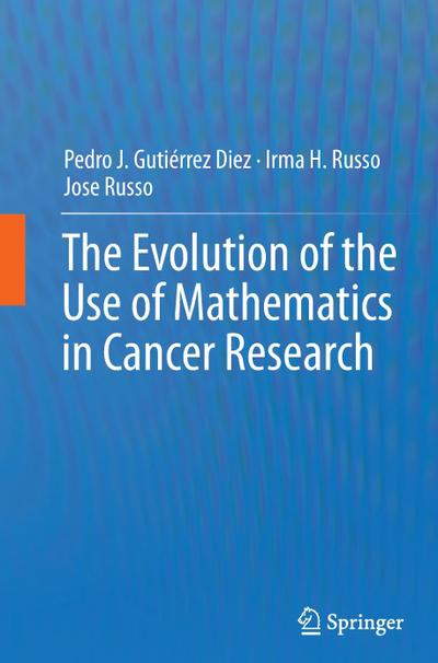 The Evolution of the Use of Mathematics in Cancer Research