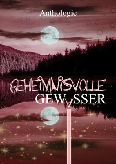Geheimnisvolle Gewässer