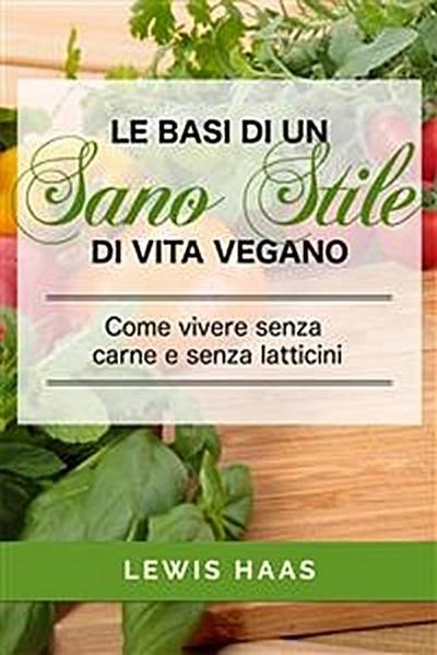 Le Basi Di Un Sano Stile Di Vita Vegano. Come Vivere Senza Carne E Senza Latticini