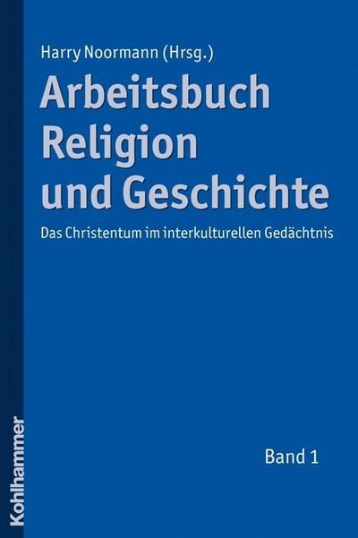 Arbeitsbuch Religion und Geschichte.Bd.1