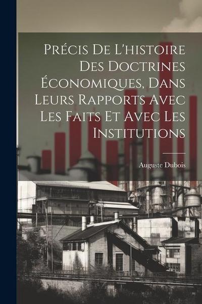 Précis de l’histoire des doctrines économiques, dans leurs rapports avec les faits et avec les institutions