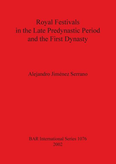 Royal Festivals in the Late Predynastic Period and the First Dynasty