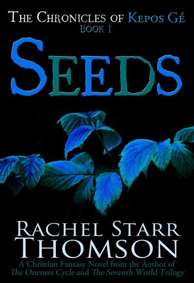 Seeds: A Christian Fantasy (The Chronicles of Kepos Gé)