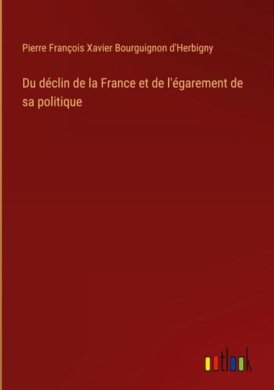 Du déclin de la France et de l’égarement de sa politique