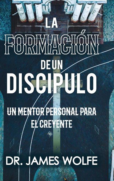 La Formación de un Discípulo