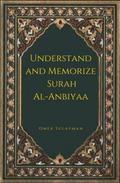 Understand and Memorize Surah  Al-Anbiyaa (Understand and Memorize the Noble Quran, #1)