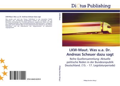 LKW-Maut. Was u.a. Dr. Andreas Scheuer dazu sagt