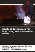 Study of techniques for improving wet underwater welds