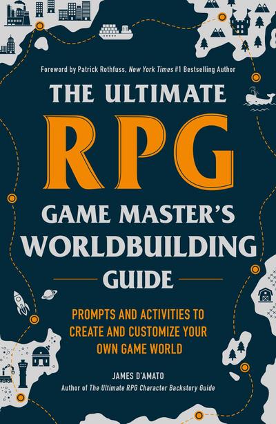 The Ultimate RPG Game Master’s Worldbuilding Guide