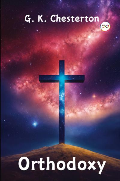 Orthodoxy by G. K. Chesterton