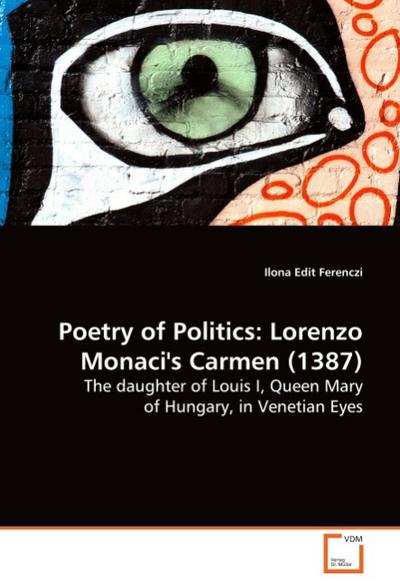 Poetry of Politics: Lorenzo Monaci’s Carmen (1387)