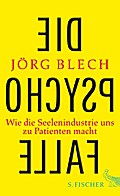 Die Psychofalle: Wie die Seelenindustrie uns zu Patienten macht