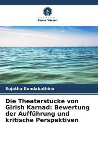 Die Theaterstücke von Girish Karnad: Bewertung der Aufführung und kritische Perspektiven