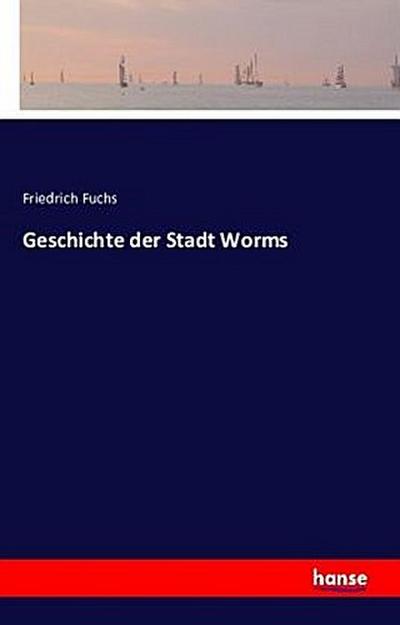 Geschichte der Stadt Worms