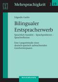 Bilingualer Erstspracherwerb: Sprachlich handeln - Sprachprobieren - Sprachreflexion. Eine Langzeitstudie eines deutsch-spanisch aufwachsenden Geschwisterpaares