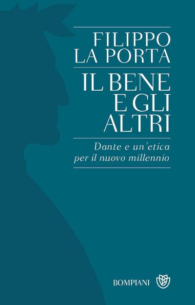 Il bene e gli altri. Dante e un’etica per il nuovo millennio
