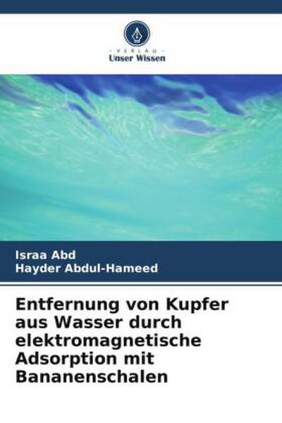 Entfernung von Kupfer aus Wasser durch elektromagnetische Adsorption mit Bananenschalen