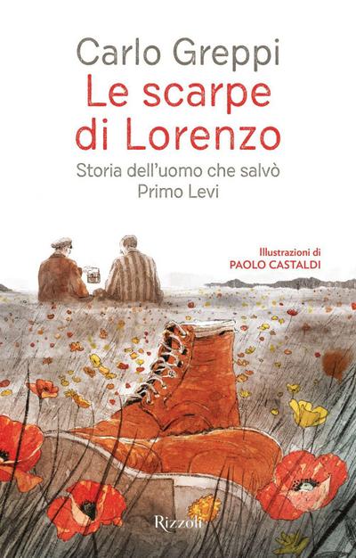 Le scarpe di Lorenzo. Storia dell’uomo che salvò Primo Levi