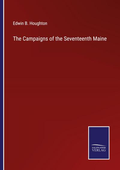 The Campaigns of the Seventeenth Maine