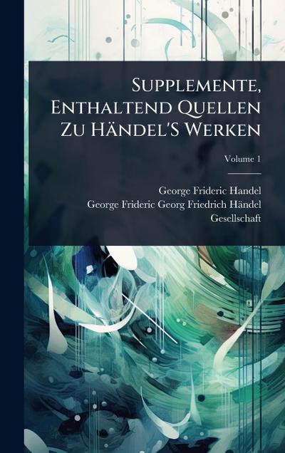 Supplemente, Enthaltend Quellen Zu Händel’S Werken