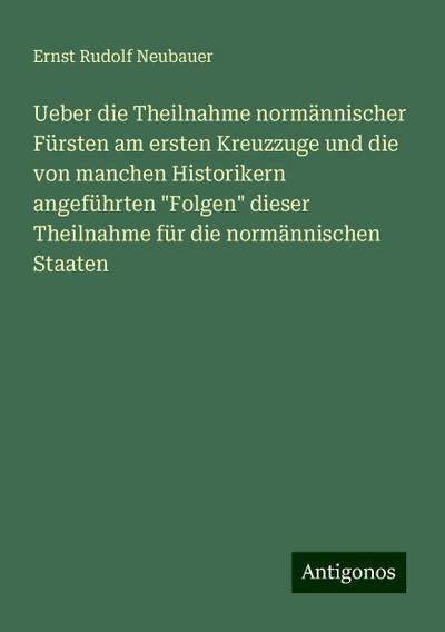 Neubauer, E: Ueber die Theilnahme normännischer Fürsten am e