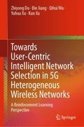 Towards User-Centric Intelligent Network Selection