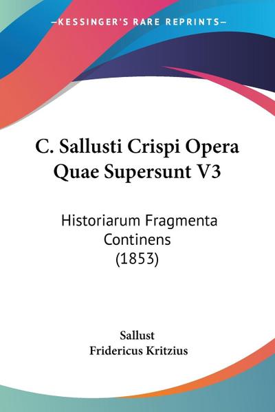 C. Sallusti Crispi Opera Quae Supersunt V3