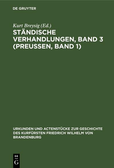 Ständische Verhandlungen ; Bd.3.(Preußen ; Bd.1)