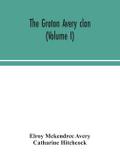 The Groton Avery clan (Volume I)