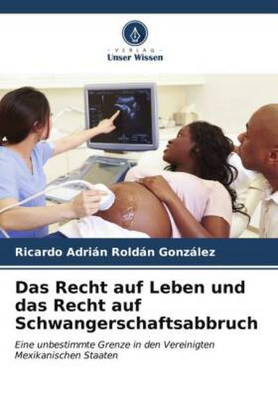 Das Recht auf Leben und das Recht auf Schwangerschaftsabbruch