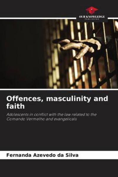 Offences, masculinity and faith