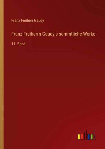 Franz Freiherrn Gaudy’s sämmtliche Werke