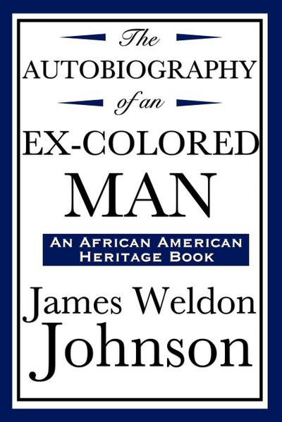 The Autobiography of an Ex-Colored Man (an African American Heritage Book)