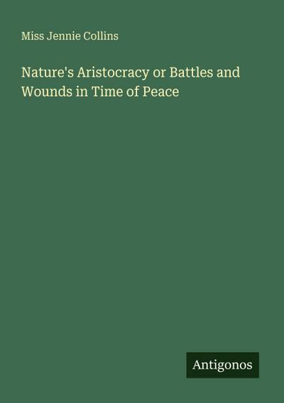 Nature’s Aristocracy or Battles and Wounds in Time of Peace