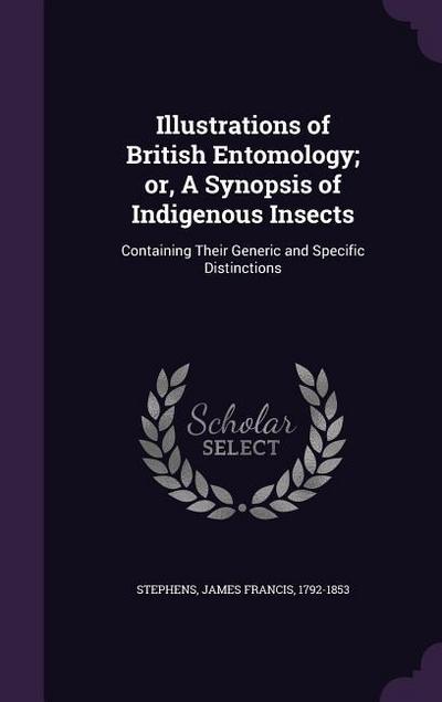 Illustrations of British Entomology; or, A Synopsis of Indigenous Insects