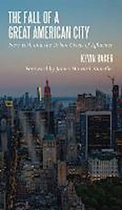 The Fall of a Great American City: New York and the Urban Crisis of Affluence
