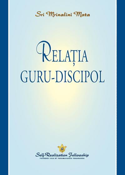 Relația guru-discipol (The Guru-Disciple Relationship--Romanian)