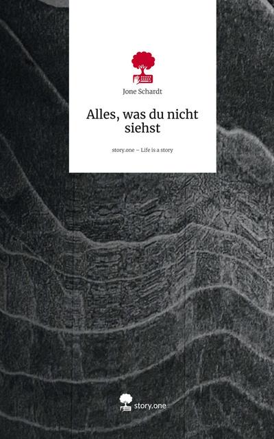 Alles, was du nicht siehst. Life is a Story - story.one