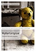 Mutter(un)glück. Postnatale Depression verstehen