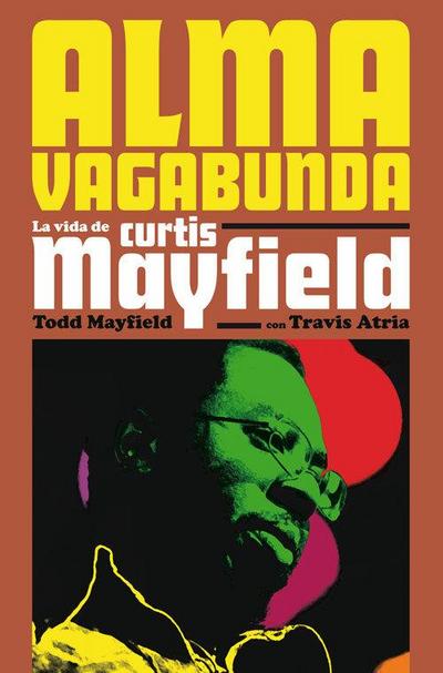 Alma vagabunda : la vida de Curtis Mayfield