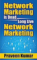 Network Marketing is Dead, Long Live Network Marketing