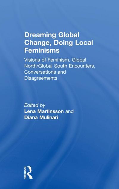 Dreaming Global Change, Doing Local Feminisms