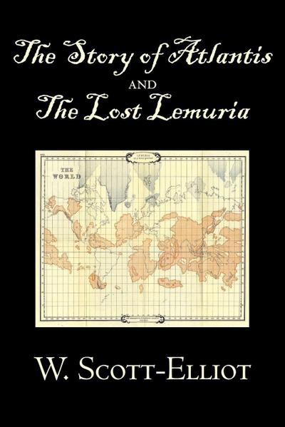 The Story of Atlantis and the Lost Lemuria by W. Scott-Elliot, Body, Mind & Spirit, Ancient Mysteries & Controversial Knowledge